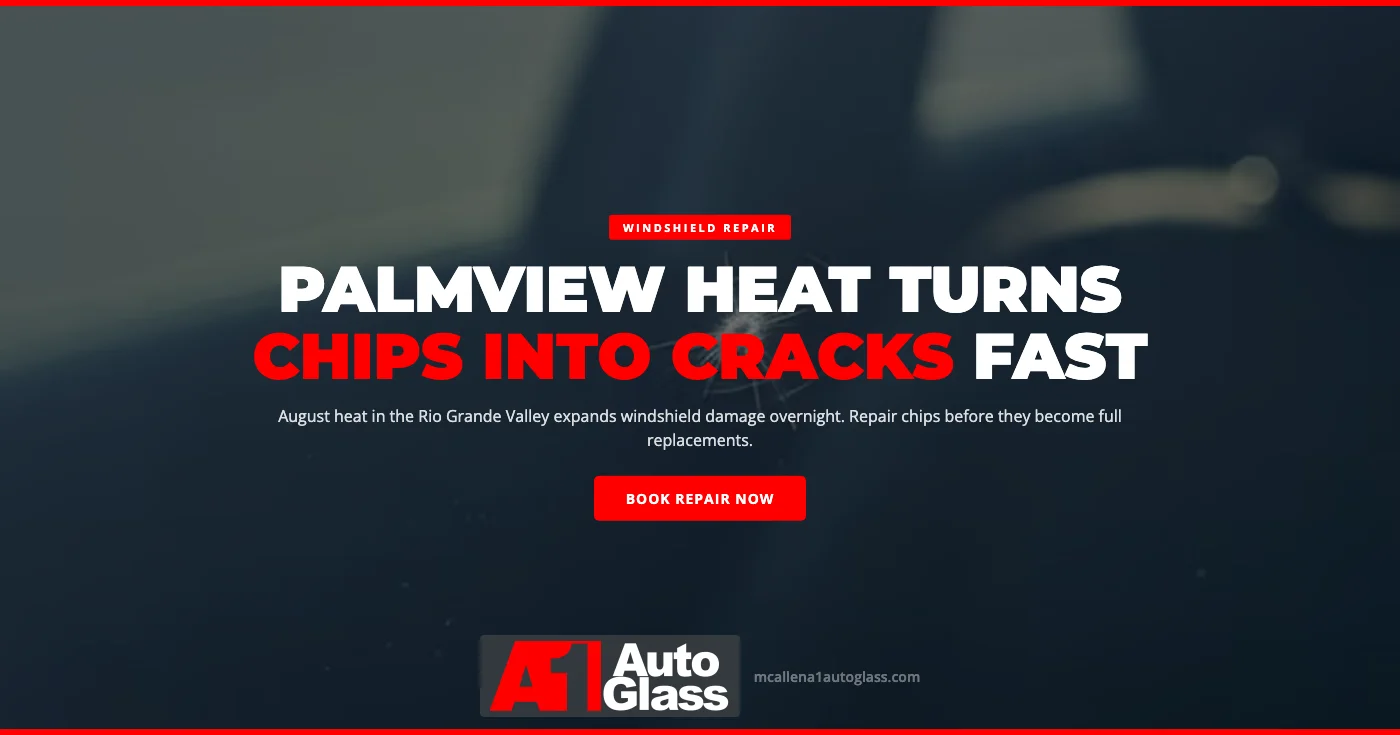 When August Heat Turns a Palmview, TX Windshield Chip Into an Emergency Crack
